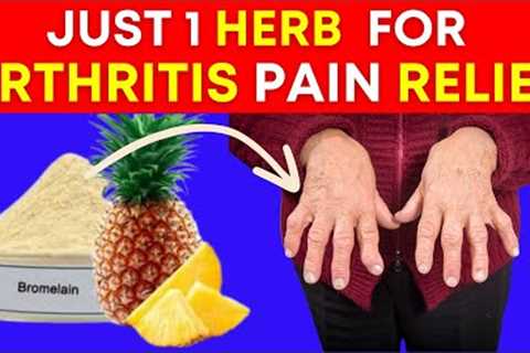 Say Goodbye to Arthritis Pain: Top 9 Herbs You Need to Know!