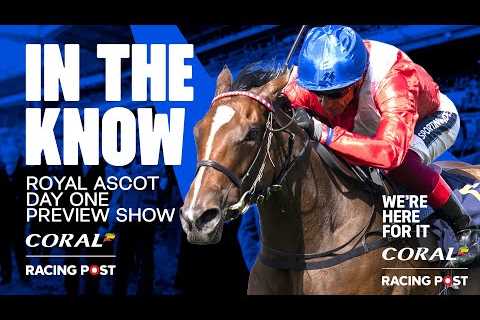 Royal Ascot 2024 LIVE | Day One Preview Show | Horse Racing Tips | In The Know
