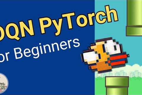 DQN PyTorch Tutorial for Beginners #1 - Install FlappyBird Gymnasium &amp; Setup Development..