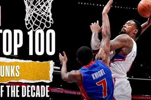 NBA's Top 100 Dunks Of The Decade