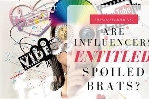 Are Social Media Influencers Entitled Brats?