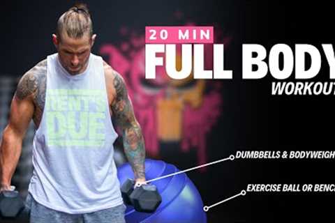 20 min Full Body Workout | Dumbbells &amp; Bodyweight | Exercise Ball or Bench
