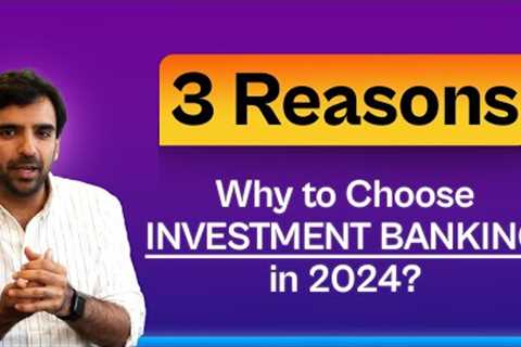 Why to Choose Investment Banking?