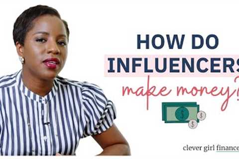How Do Social Media Influencers Make Money? | Clever Girl Finance