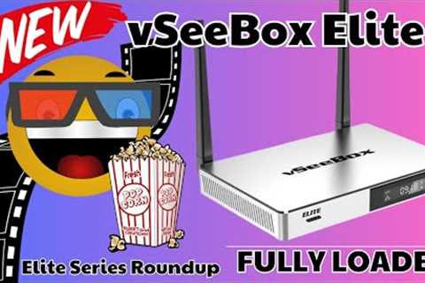 vSeebox Elite FULLY LOADED TV BOX -  Elite Series Roundup for 2024