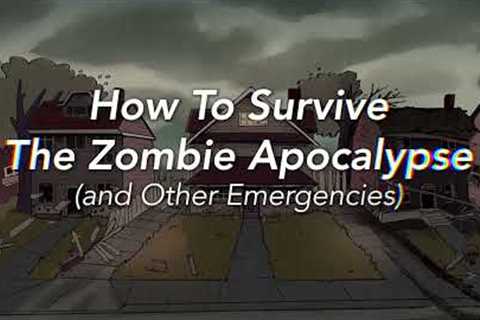 How To Survive the Zombie Apocalypse (And Other Emergencies)