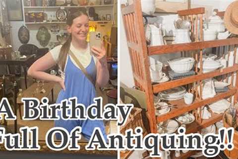 🎂🎈Antiquing All Day Long! | Spend My Birthday With Me Shopping For Antiques