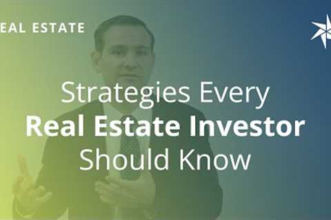 6 Strategies Every Real Estate Investor Should Know