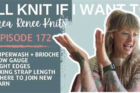 I’ll Knit If I Want To: Episode 172