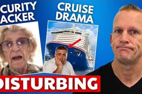 Cruise News: CRUISE MAN LOSES IT, 100-Year-Old Hack &amp; More