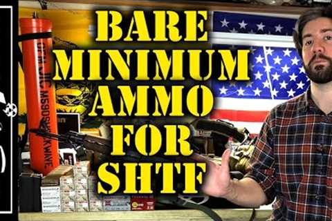What's The Minimum Amount Of Ammo You Need For SHTF | Shortage 2021