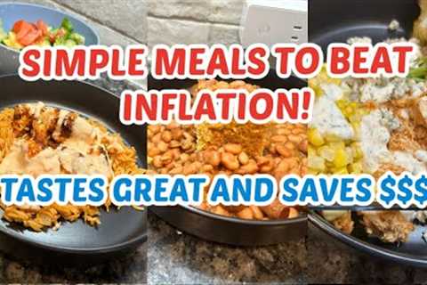 SIMPLE MEALS TO BEAT INFLATION | BACK TO BASICS BUDGET COOKING