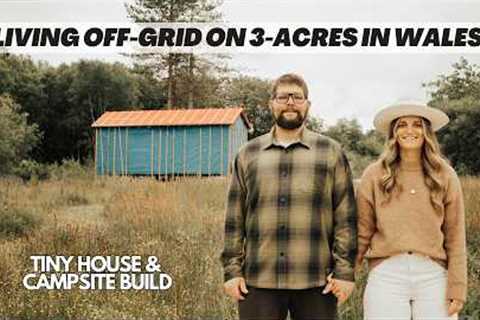 Tiny house build. Turning 3 acres into our dream off-grid homestead &amp; campsite.