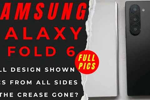 Samsung Galaxy Z Fold 6 Leaks in Full Photos.