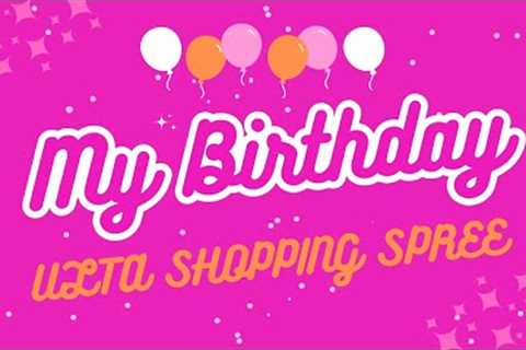 BIRTHDAY SHOPPING SPREE AT ULTA | GIFTS