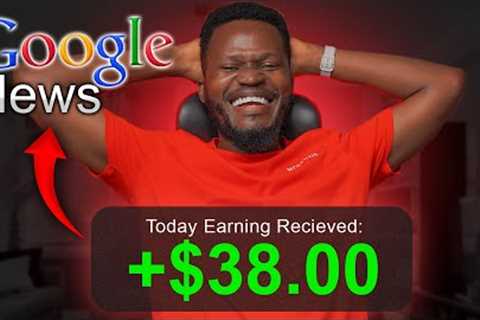 Earn $38 every 24 hours from google news for free and Make Money Online