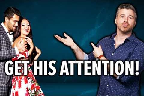 7 Classy Ways to Capture a Guy’s Attention