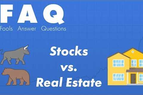 Buying Stocks vs Real Estate Investing -- Which is Better?