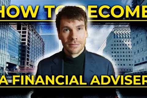 How to become a Financial Adviser (UK) 2023