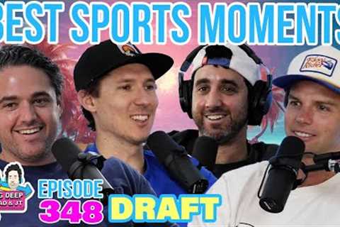 DRAFT: Best Sports Moments of All Time | EP 348