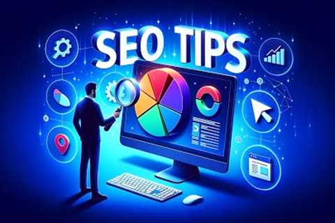 7 SEO Tips For Websites - Improve Your Google Search Engine Rankings