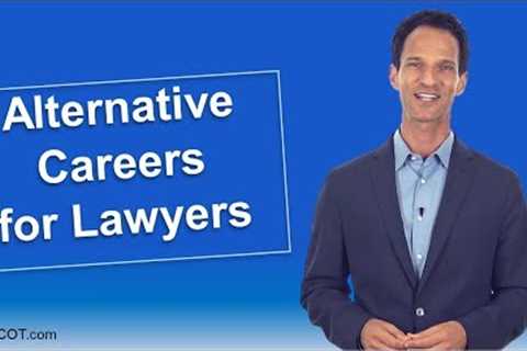 Popular Alternative Careers for Lawyers