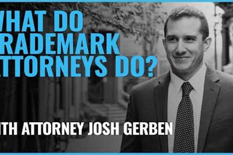 What Do Trademark Attorneys Do?