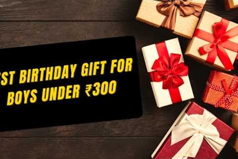 Top 50 Birthday Gift For Boys Under ₹ 300 | Perfect Birthday Gifts for #boyfriend #husband #brother