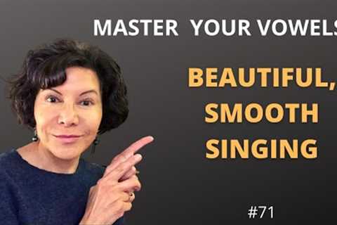 Singing Clear Vowels -  SMOOTH &amp; BEAUTIFUL LINE, LEGATO!