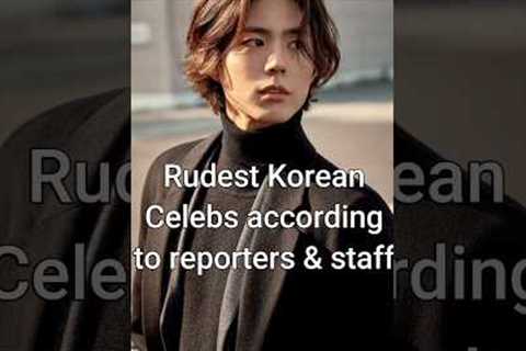 Rudest Korean Celebrities According to Reporters and Staff #trending #kdrama #dramalist