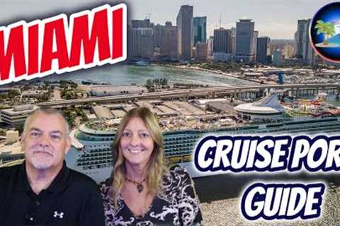 MIAMI CRUISE PORT GUIDE | What you need to know when cruising from Miami