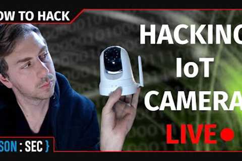 How To Hack IoT Cameras - Vulnerability Demonstration