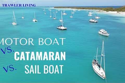What's the BEST Boat to Live on? || Trawler  VS. Sailboat VS. Catamaran || Trawler Living || S2E37