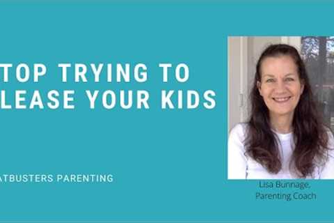 Stop trying to Please your Kids | Modern Parenting Mistakes