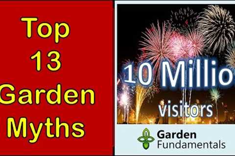 13 Most Common Gardening Myths 💞🤗💞  Celebrating 10 Million Visitors
