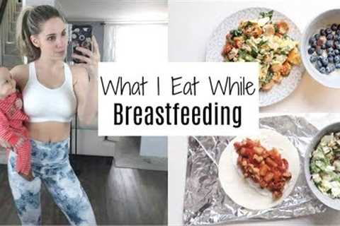 Healthy What I Eat In A Day | While Breastfeeding | Postpartum