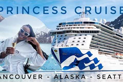 I WENT ON AN ALASKA CRUISE W/ PRINCESS CRUISES!! (VANCOUVER - ALASKA - SEATTLE)