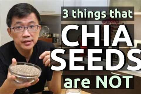 Chia Seeds - 3 things that Chia Seeds are NOT