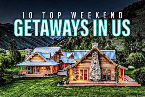 Top 10 Weekend Getaways in the USA