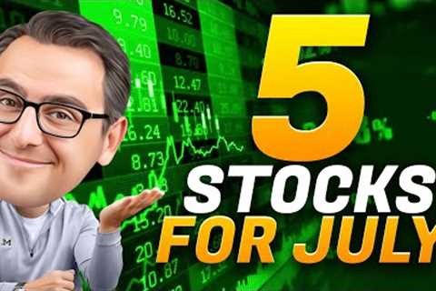 5 Stocks I Will Buy In July 2024