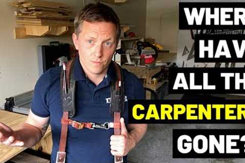 WHERE HAVE ALL THE CARPENTERS GONE?! (Why The Trade Labor Shortage Is Only Beginning...)