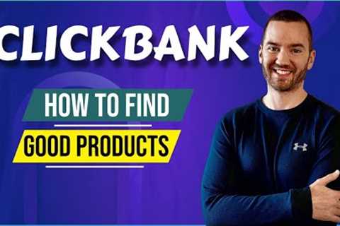 How To Find Good Products On Clickbank (Clickbank Product Selection)