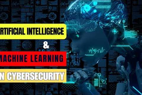 The Future of Security  Artificial Intelligence and Machine Learning in Cybersecurity