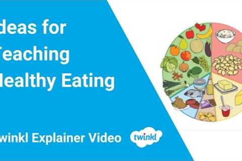 Ideas for Teaching Healthy Eating