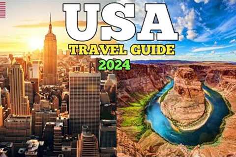 USA Travel Guide 2024 - Best Places to Visit in the USA 2024