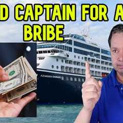 DID A CRUISE PORT WANT A BRIBE FROM A CRUISE SHIP CAPTAIN