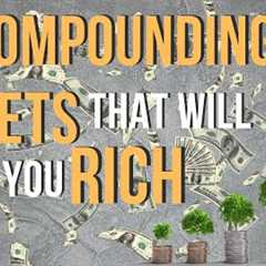 8 Best Compounding Assets to Start Investing In Now