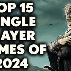 Top 15 Single Player Games of 2024 YOU NEED TO PLAY [First Half]