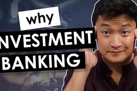 WHY Investment Banking? (With Practical Examples)