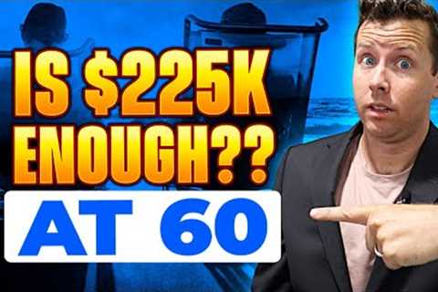 Retire at 60 with $225,000 in Retirement Savings? || Can I Retire?